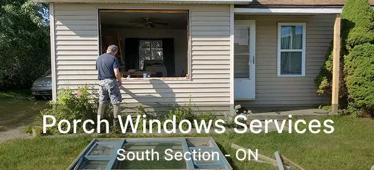  Porch Windows Services South Section - ON