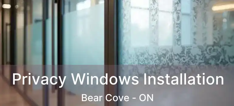  Privacy Windows Installation Bear Cove - ON