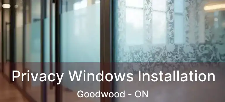  Privacy Windows Installation Goodwood - ON