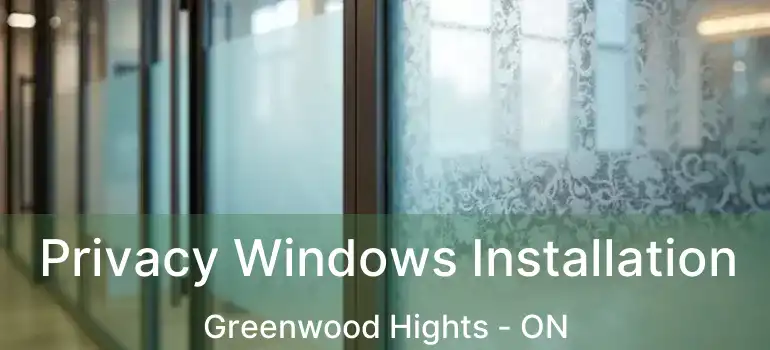  Privacy Windows Installation Greenwood Hights - ON