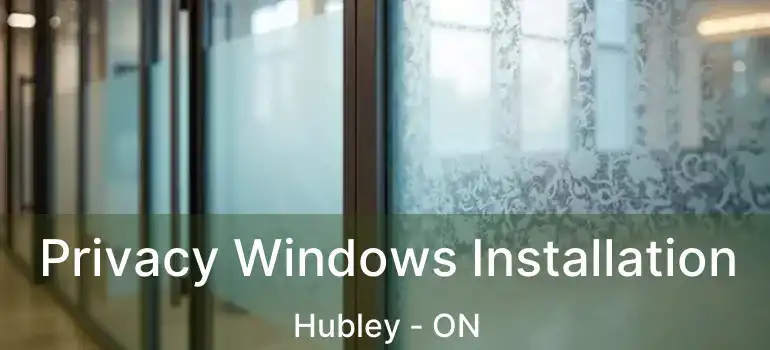  Privacy Windows Installation Hubley - ON