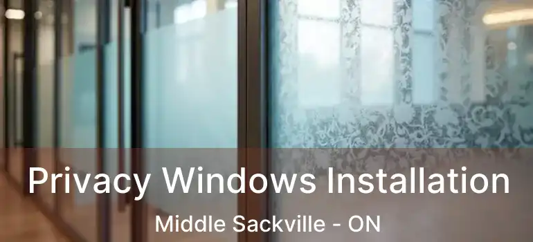  Privacy Windows Installation Middle Sackville - ON