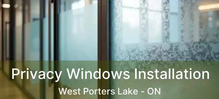  Privacy Windows Installation West Porters Lake - ON