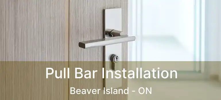  Pull Bar Installation Beaver Island - ON
