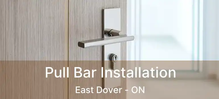  Pull Bar Installation East Dover - ON