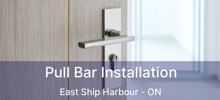  Pull Bar Installation East Ship Harbour - ON