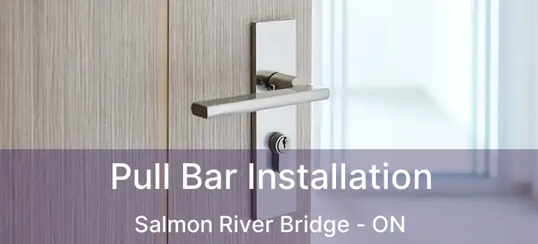  Pull Bar Installation Salmon River Bridge - ON