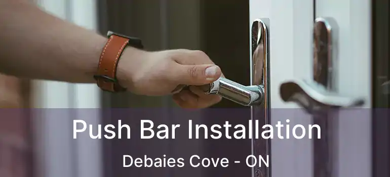  Push Bar Installation Debaies Cove - ON