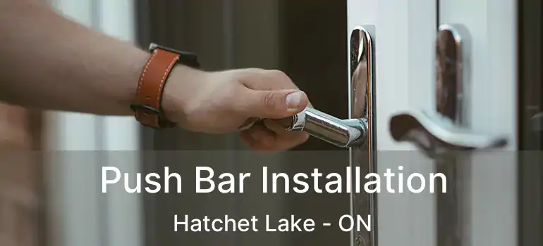  Push Bar Installation Hatchet Lake - ON