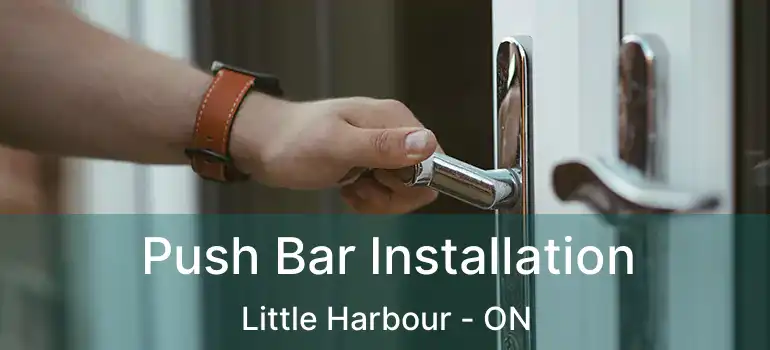  Push Bar Installation Little Harbour - ON