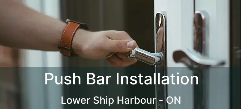  Push Bar Installation Lower Ship Harbour - ON