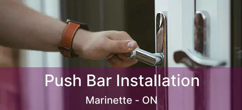  Push Bar Installation Marinette - ON