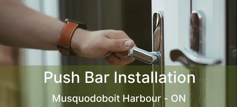  Push Bar Installation Musquodoboit Harbour - ON
