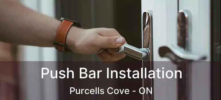  Push Bar Installation Purcells Cove - ON