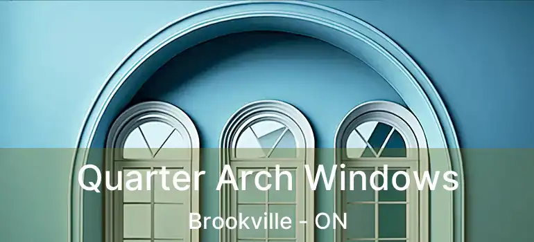  Quarter Arch Windows Brookville - ON