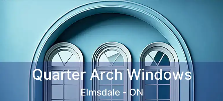  Quarter Arch Windows Elmsdale - ON