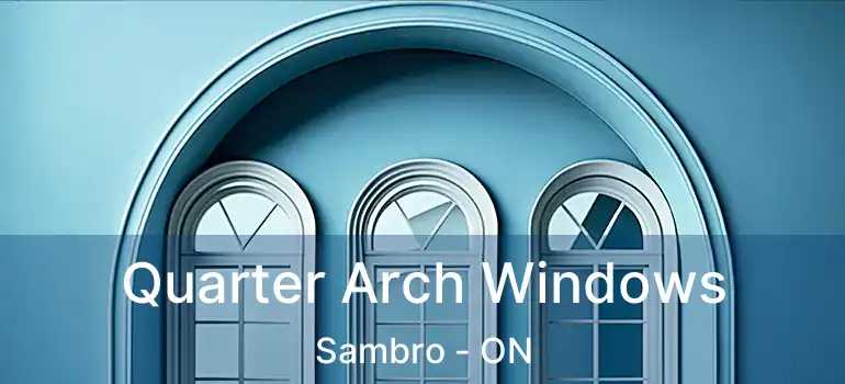 Quarter Arch Windows Sambro - ON