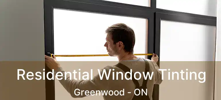  Residential Window Tinting Greenwood - ON