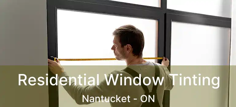  Residential Window Tinting Nantucket - ON