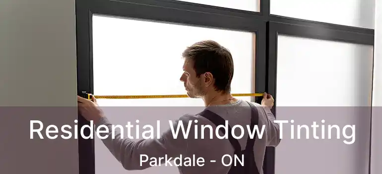  Residential Window Tinting Parkdale - ON