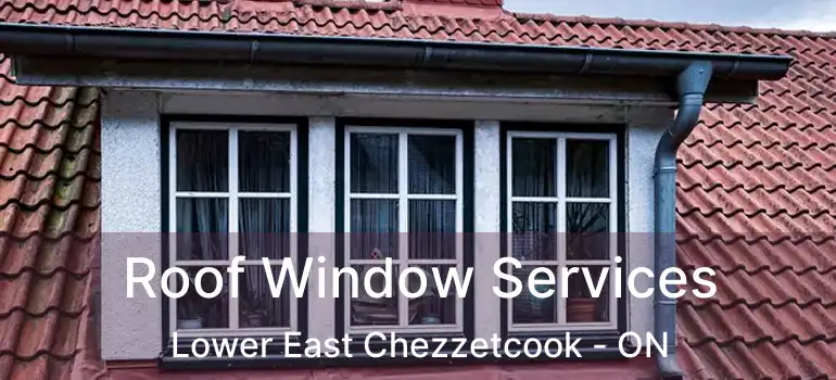  Roof Window Services Lower East Chezzetcook - ON