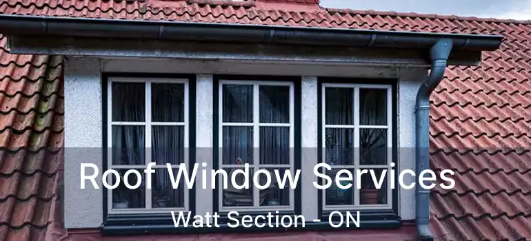  Roof Window Services Watt Section - ON