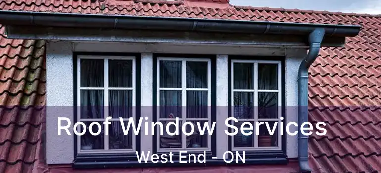  Roof Window Services West End - ON