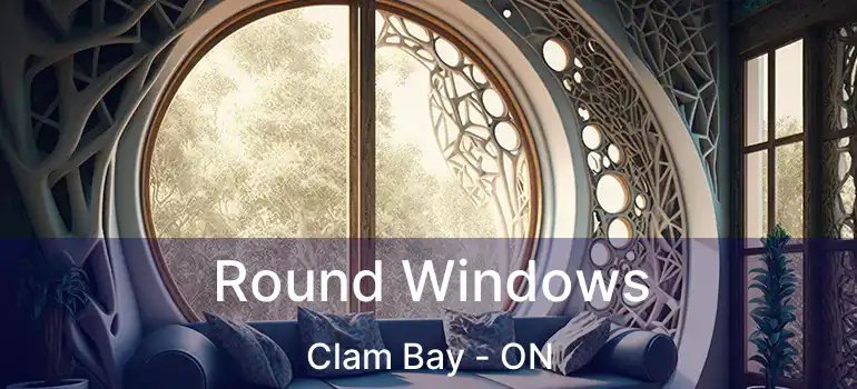  Round Windows Clam Bay - ON