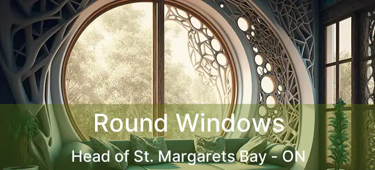  Round Windows Head of St. Margarets Bay - ON