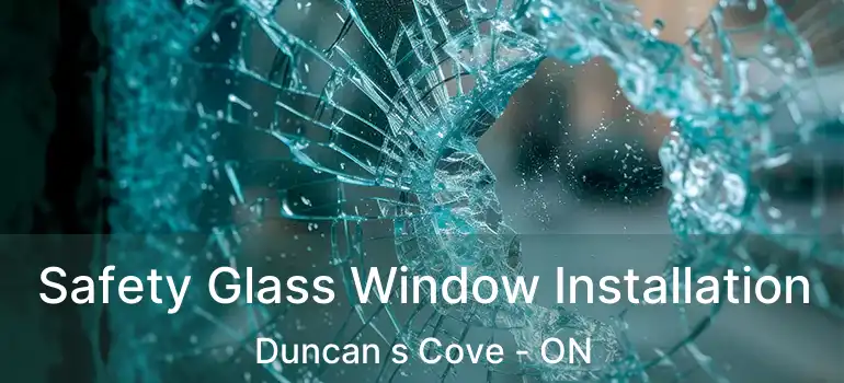  Safety Glass Window Installation Duncan s Cove - ON