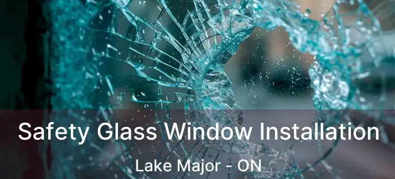  Safety Glass Window Installation Lake Major - ON