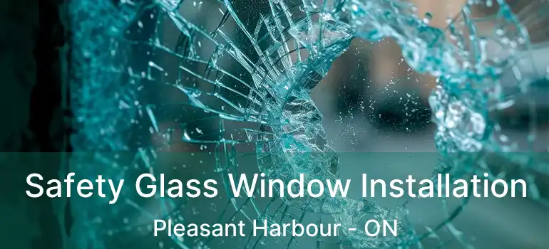  Safety Glass Window Installation Pleasant Harbour - ON