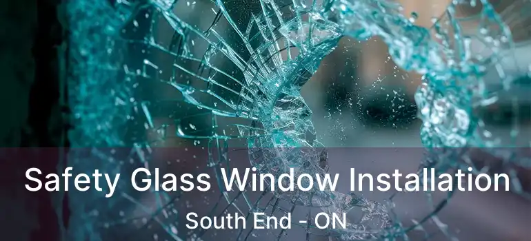  Safety Glass Window Installation South End - ON