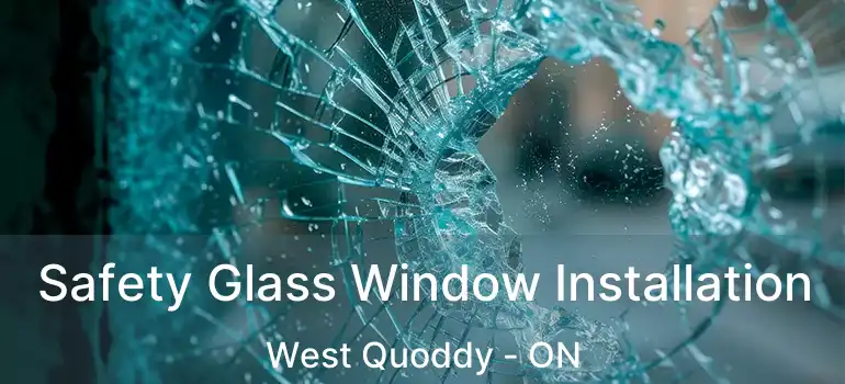  Safety Glass Window Installation West Quoddy - ON