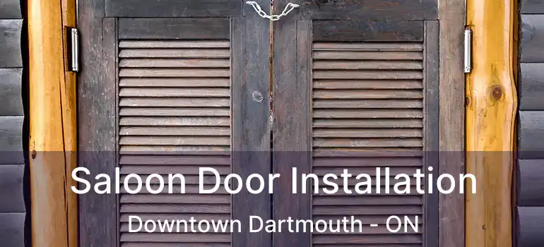  Saloon Door Installation Downtown Dartmouth - ON