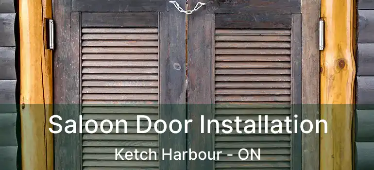  Saloon Door Installation Ketch Harbour - ON
