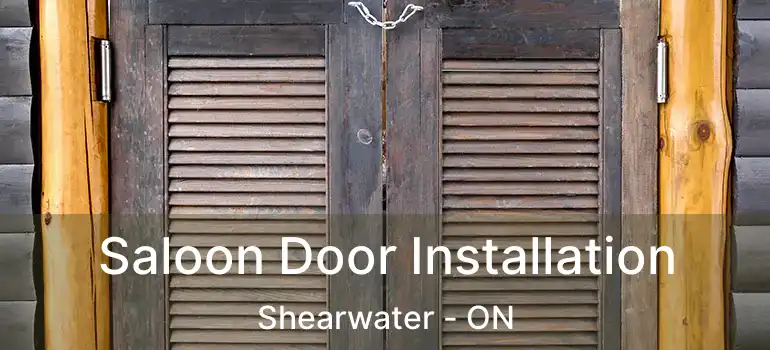  Saloon Door Installation Shearwater - ON