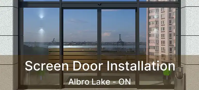  Screen Door Installation Albro Lake - ON