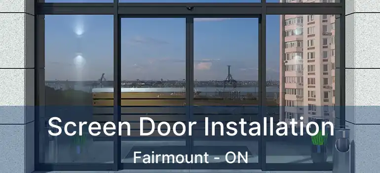  Screen Door Installation Fairmount - ON