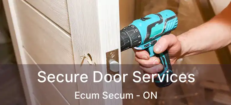  Secure Door Services Ecum Secum - ON