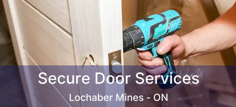  Secure Door Services Lochaber Mines - ON
