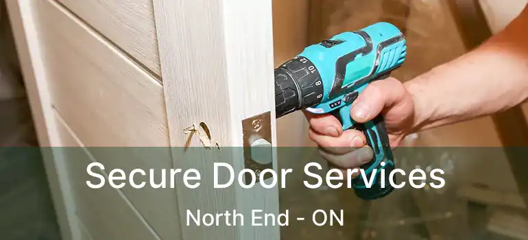  Secure Door Services North End - ON