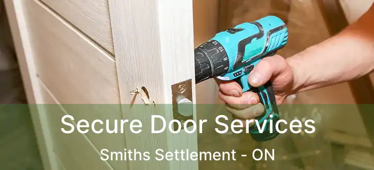  Secure Door Services Smiths Settlement - ON