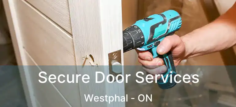  Secure Door Services Westphal - ON