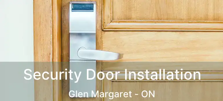  Security Door Installation Glen Margaret - ON