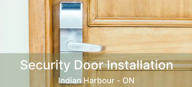  Security Door Installation Indian Harbour - ON