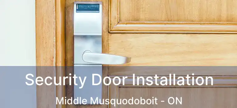  Security Door Installation Middle Musquodoboit - ON