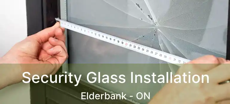  Security Glass Installation Elderbank - ON