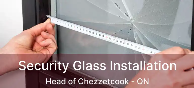  Security Glass Installation Head of Chezzetcook - ON