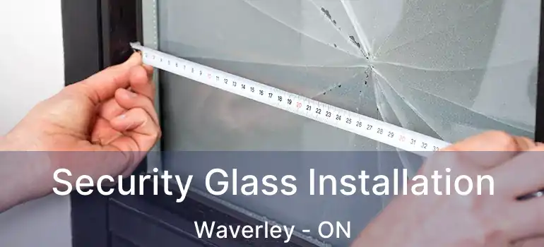  Security Glass Installation Waverley - ON